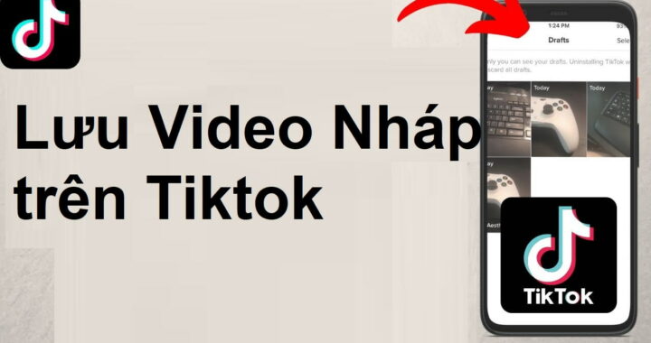 Cách lưu video nháp Tiktok đơn giản nhất
