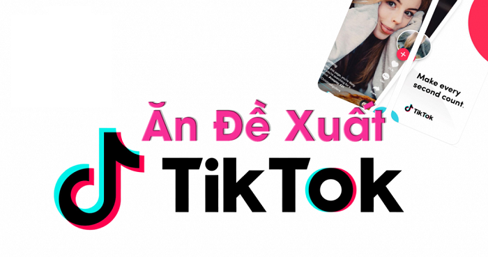 Cách giúp video Tiktok được đề xuất lên tab Dành cho bạn